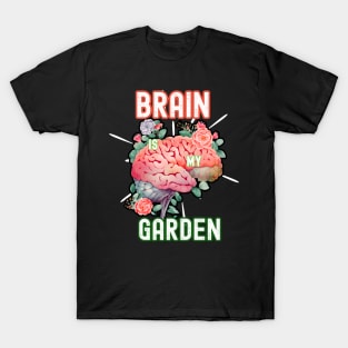 Brain is My Garden T-Shirt